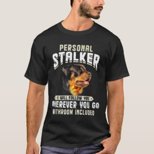 Camiseta Rottweiler Personal Stalker Eu Vou Segui-Lo Onde