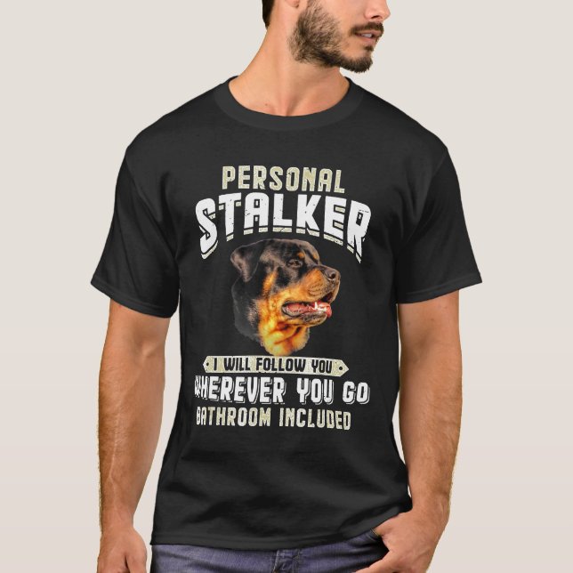 Camiseta Rottweiler Personal Stalker Eu Vou Segui-Lo Onde (Frente)