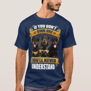 Camiseta Rottweiler Se você não tem um que você nunca vai e