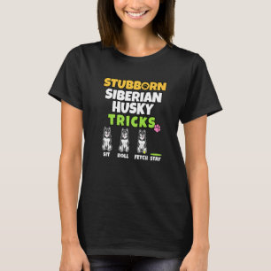 Camiseta Rouco De Cão I, Stubborn Siberian Husky Truques I