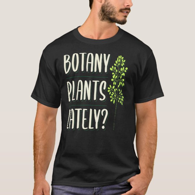Camiseta Roupa Botânica Ultimamente Botânica (Frente)