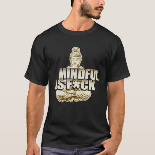 Camiseta Roupa de Profanação Mindful Como Meditação De Fck