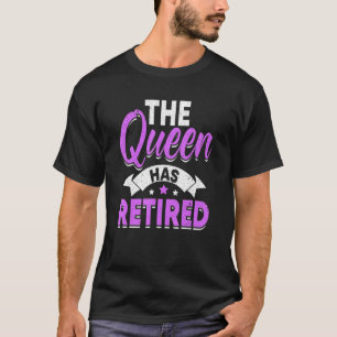 Camiseta Roupa De Reforma Para Mulheres A Rainha Se Aposent