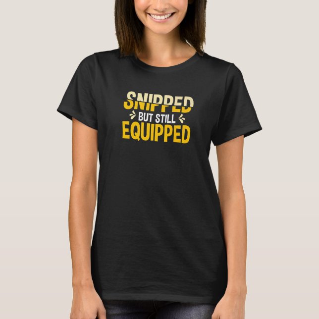 Camiseta Roupa de Vasectomia Gráfica Cortada, Mas Ainda Equ (Frente)