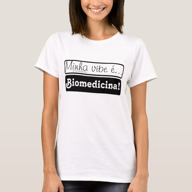 Camiseta Roupa: Minha vibe é... Biomedicina! (Frente)
