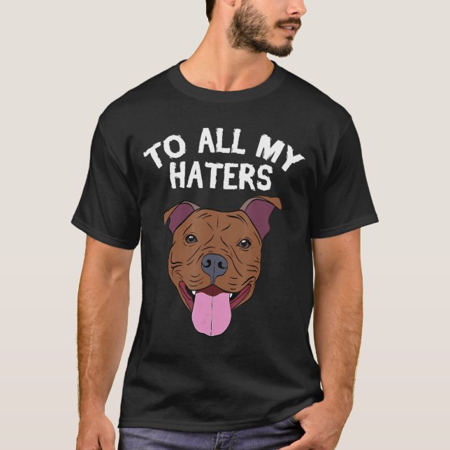 Camiseta Roupa Pitbull Para Todos Os Meus Odiadores Cão Pit (Frente)