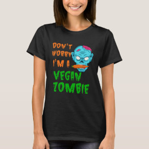 Camiseta Roupas de Halloween Veganas Não se preocupe Zumbi