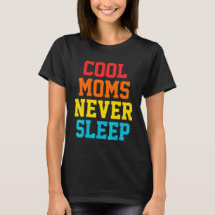 Camiseta Roupas de Mães Legais Nunca Dormem