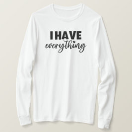 Camiseta Roupas Matchy "Eu Tenho Tudo" Presente de Nova Mãe