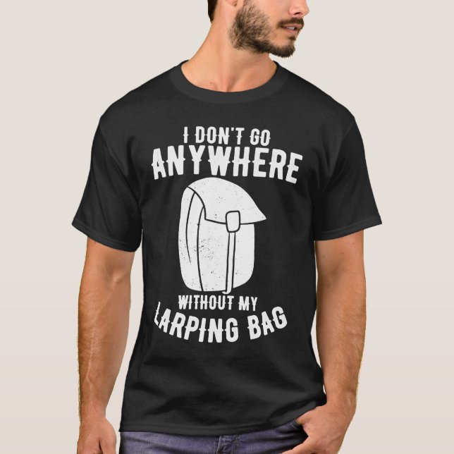 Camiseta RPG I Don't Go Anywhere without my Larping Bag (Frente)
