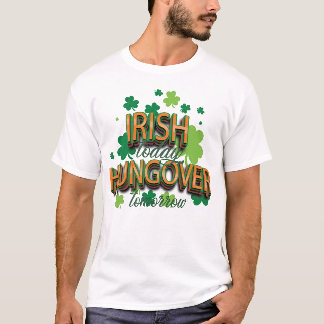 Camiseta Rua. Dia de Patrick Irlandês Hoje Caçador Amanhã (Frente)