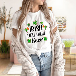 Camiseta Rua. Dia Patricks "Irish You was Beer"