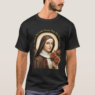 Camiseta Ruas Terão A Pequena Flor Rezando Por Nós Católico