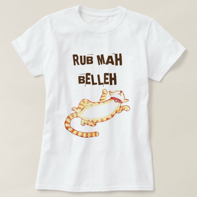 Camiseta "Rub mah belleh" Engraçado Citação de Gato (Frente do Design)