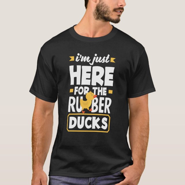 Camiseta Rubber Duck Just Here For Rubber Duckie (Frente)