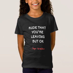 Camiseta Rude que você está saindo, boa sorte achando melho