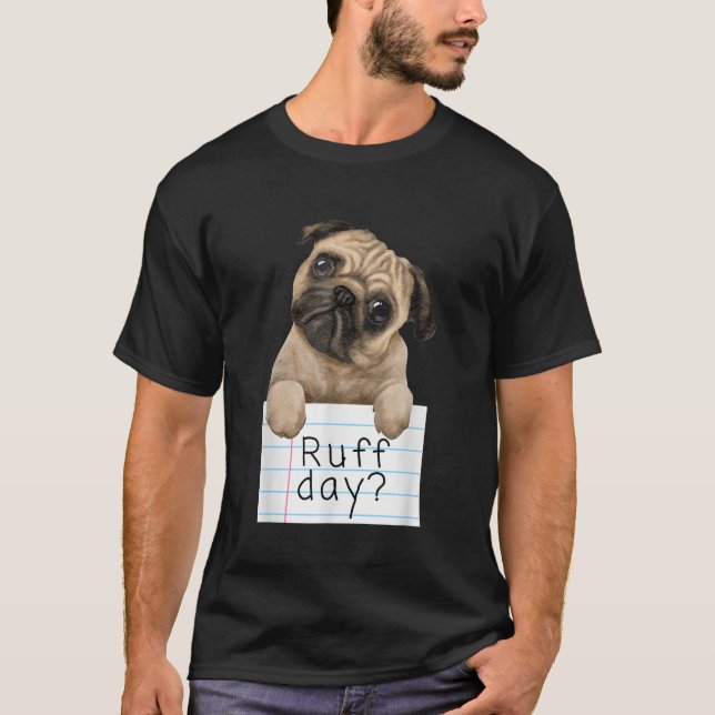 Camiseta Ruff Day Engraçada Pet Pug Dog Dog Puppy Graphic D (Frente)