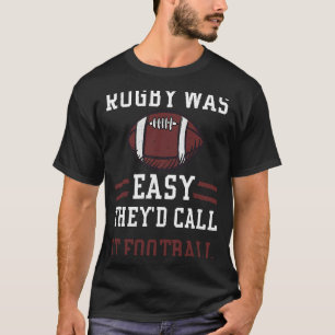 Camiseta Rugby Rugby era fácil chamá-lo de futebol