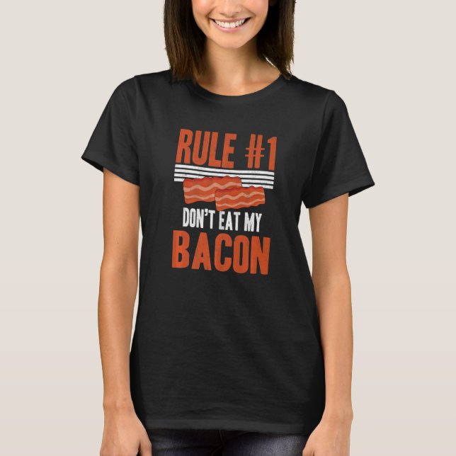 Camiseta Rule 1 Don't Eat My Bacon Enthusiast Pork Grilling (Frente)
