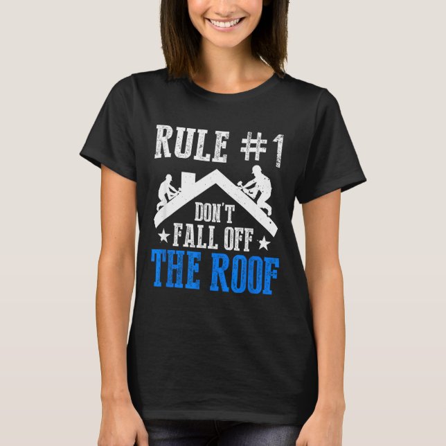 Camiseta Rule Number One Don't Fall Off The Roof Roofing Co (Frente)