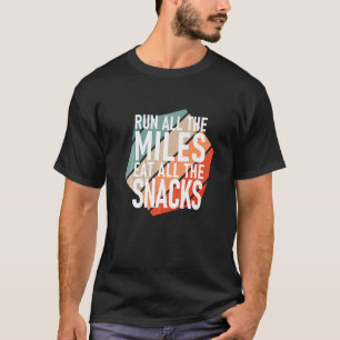 Camiseta Run All The Miles Eat All The Snacks  Runner