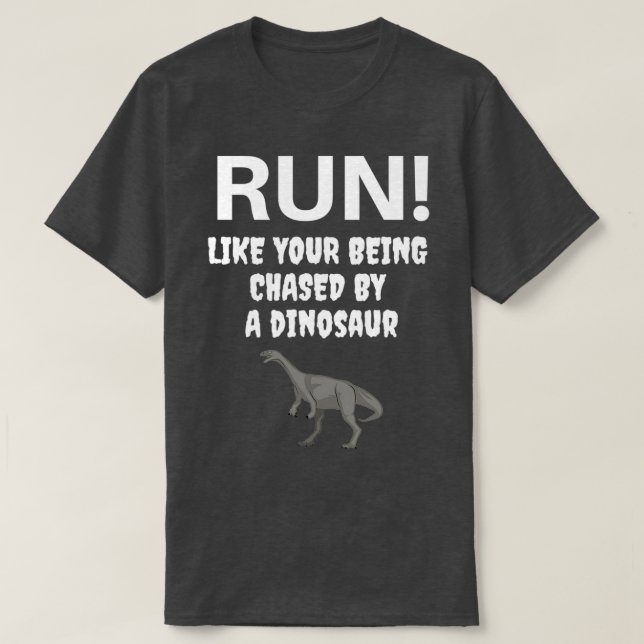 Camiseta Run Like your being chased by a Dinosaur (Frente do Design)
