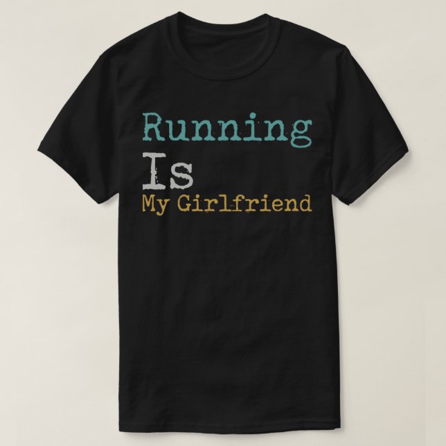 Camiseta Running Is My Girlfriend (Frente do Design)