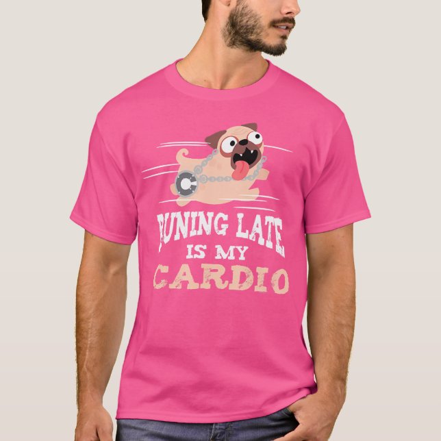 Camiseta Running Late Is My Cardio Funny Men Women (Frente)