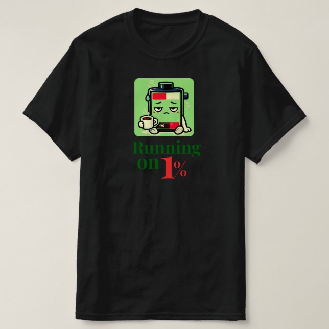 Camiseta Running on 1% Funny Coffee Battery CharacterDesign (Frente do Design)