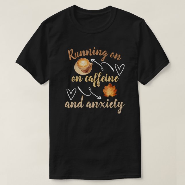 Camiseta  Running on caffeine and anxiety (Frente do Design)