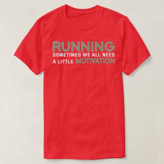 Camiseta Running Sometimes We All Need A Little Motivation  (Frente do Design)