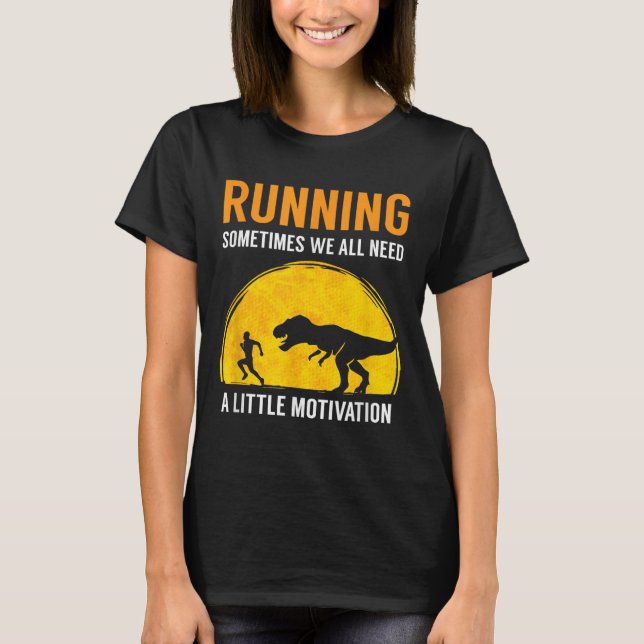 Camiseta Running Sometimes We All Need A Little Motivation  (Frente)