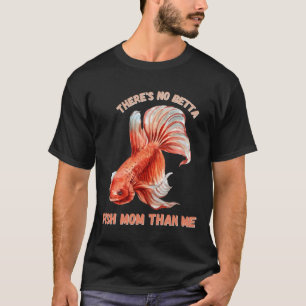 Camiseta S No Betta Fish Mãe Than Me 433