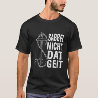 Camiseta Sabbel Nich Dat Geit Norden Norte Alemão Mar Bálti