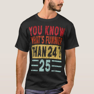 Camiseta Sabe O Que É Mais Engraçado Do Que 24 25 Engraçado
