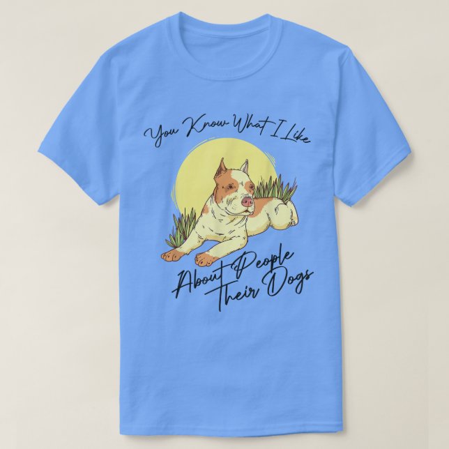 Camiseta Sabe O Que Eu Gosto Sobre As Pessoas De Cães Para  (Frente do Design)