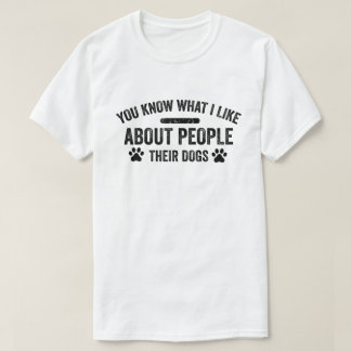 Camiseta Sabe O Que Eu Gosto Sobre As Pessoas Os Cães Deles