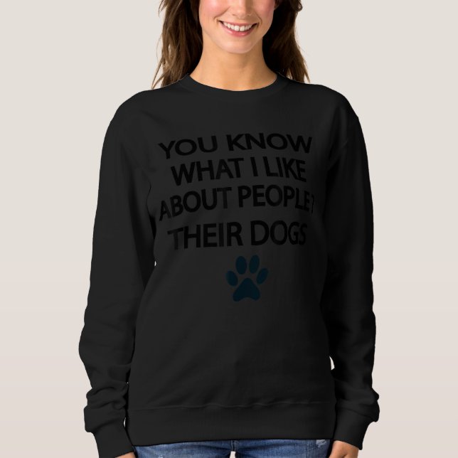 Camiseta Sabe O Que Eu Gosto Sobre As Pessoas Os Cães Deles (Frente)