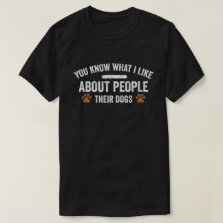 Camiseta Sabe O Que Eu Gosto Sobre As Pessoas Os Cães Deles