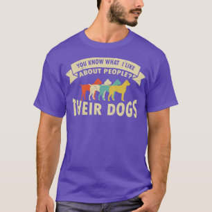 Camiseta Sabe O Que Eu Gosto Sobre As Pessoas Seus Cães Eng