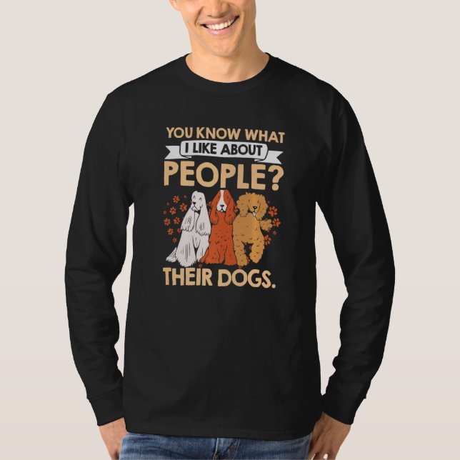 Camiseta Sabe O Que Eu Gosto Sobre As Pessoas Seus Cães Pet (Frente)