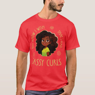 Camiseta Sabe que eu queria ter Sassy Curls