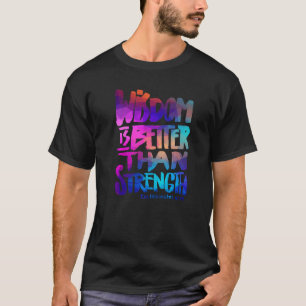 Camiseta Sabedoria é melhor que Força - Bíblia Verse Chris