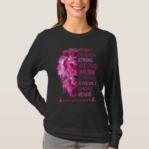 Camiseta Sabemos O Quanto Somos Fortes Até Sermos Fortes.