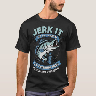 Camiseta Sacudi-la Até Que Ela Engula Engrenagens de Pesca