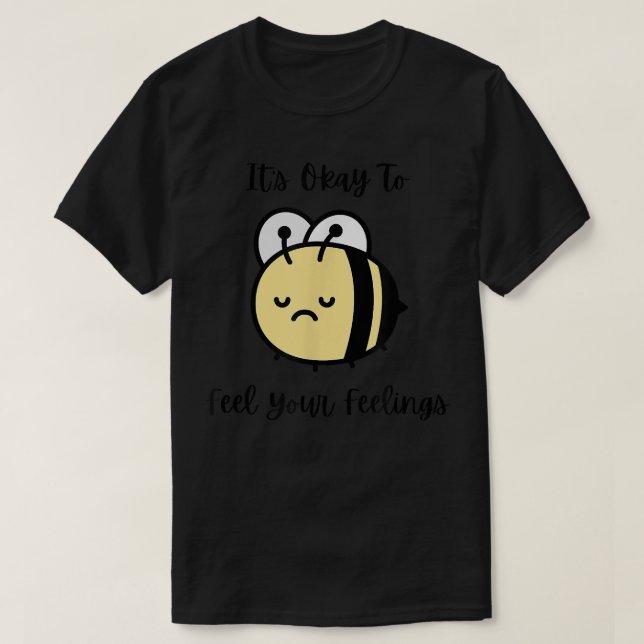 Camiseta Sad Bee Mental Health Cute Está Tudo Bem Sentir Su (Frente do Design)