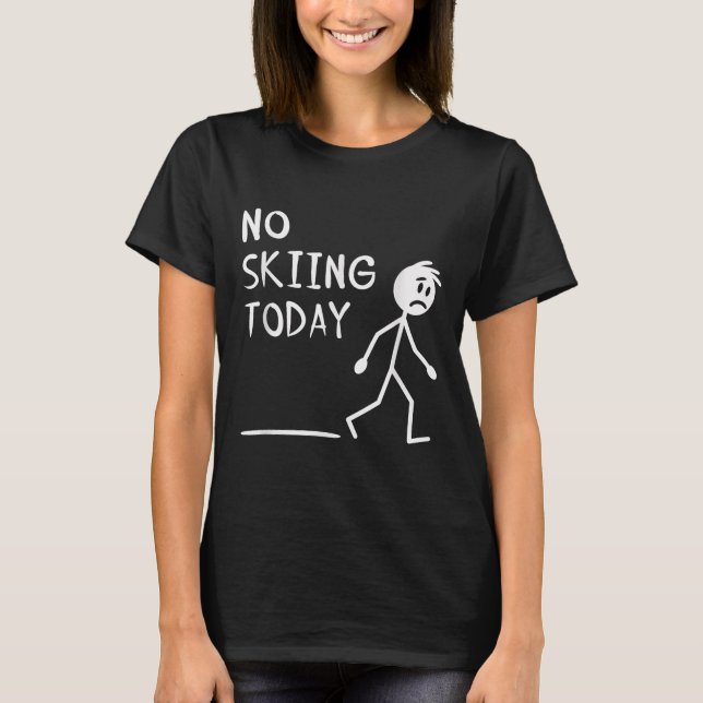 Camiseta Sad Stick Man No Skiing Today Fathers Day  (Frente)