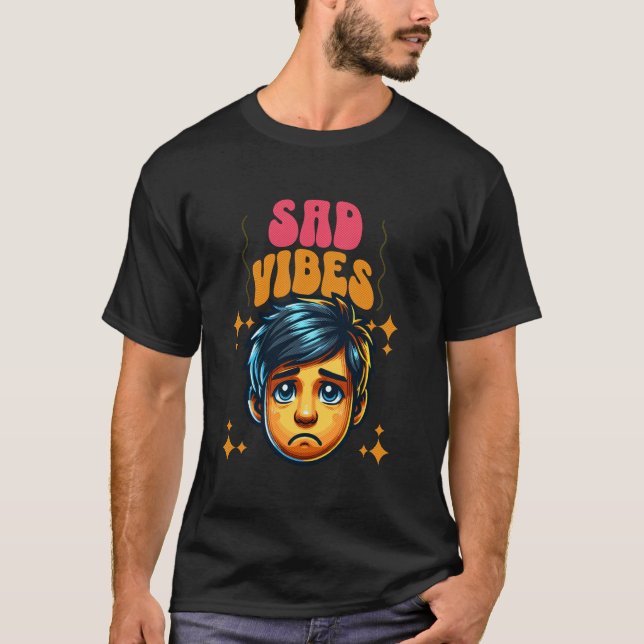 Camiseta Sad Vibes encara - Expresse seus sentimentos com u (Frente)