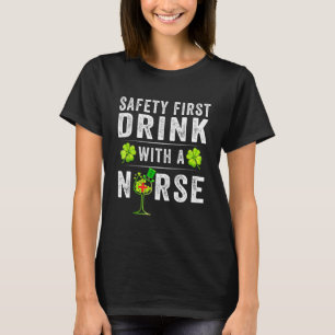 Camiseta Safety First Drink With A Nurse St Patrick S Day