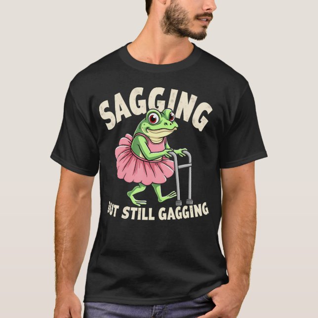 Camiseta Sagging Mas Ainda Gagging Sapo Engraçado Meme Crin (Frente)